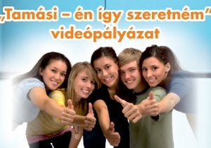 &bdquo;Tam&aacute;si &ndash; &eacute;n &iacute;gy szeretn&eacute;m&rdquo; - vide&oacute;p&aacute;ly&aacute;zat